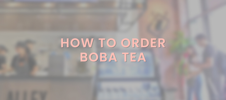 How to order boba tea