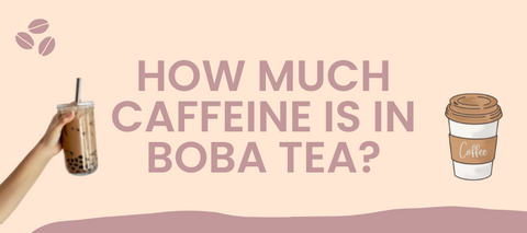 How much caffeine is in boba tea?